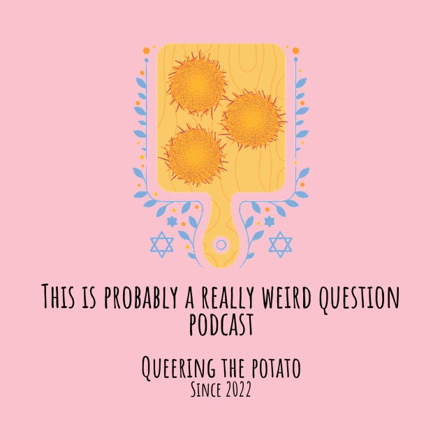 Queering The Potato by ReallyWeirdQuestionPodcast