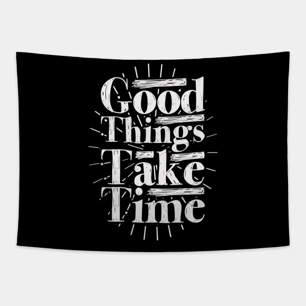 Good Things Take Time Tapestry by unrefinedgraphics