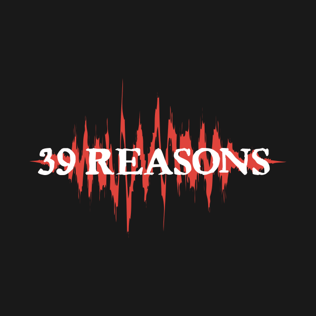 39 Reason by Sleepy Joe Designs