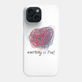 Everything is Fine Phone Case