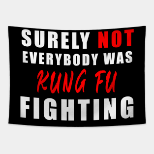Surely Not Everybody Was Kung Fu fihting Tapestry