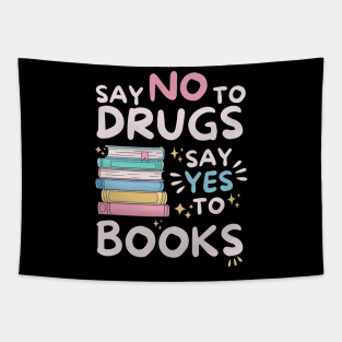 Say No To Drugs Say Yes To Books Tapestry