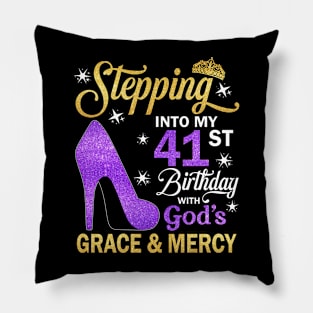 Stepping Into My 41st Birthday With God's Grace & Mercy Bday Pillow