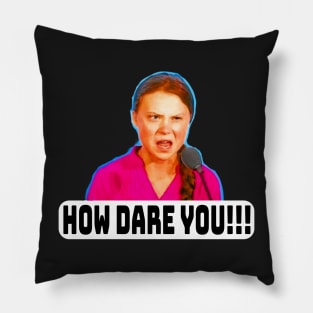 How Dare You!!! Pillow