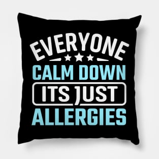 everyone calm down its just allergies Pillow