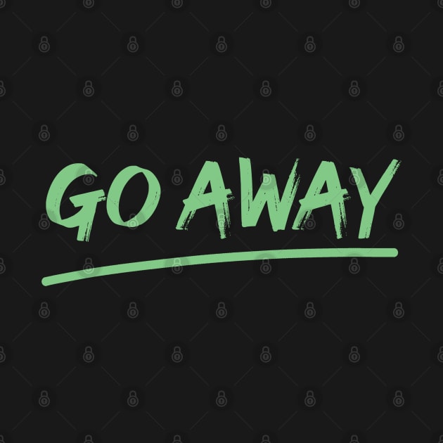 Go Away by Fairytale Tees