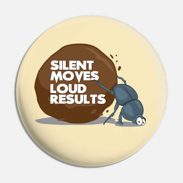 Silent Moves Loud Results - Motivational Pin by andantino