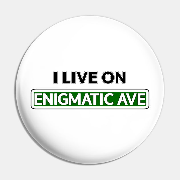 I live on Enigmatic Ave Pin by Mookle