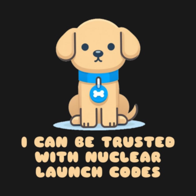 I Can Be Trusted With Nuclear Launch Codes Shirt by Albi