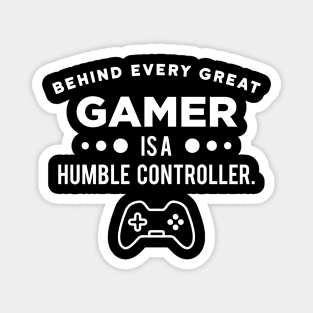 Behind Every Gamer.. Magnet