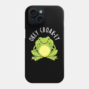 Okey Croak-ey Cute Animal Croaking Frog Pun Phone Case