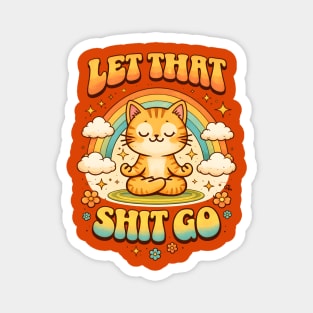 Let That Shit Go Cat Meditating Magnet