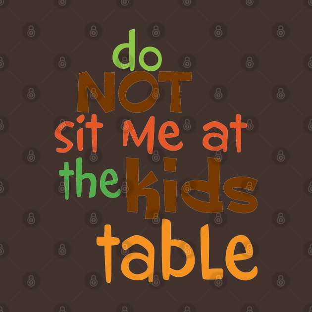 Do Not Sit Me At The Kids Table by PeppermintClover