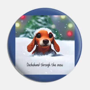 'Dachshund through the Snow' Sausage Dog Puppy in the snow Pin