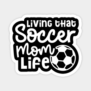 Living That Soccer Mom Life Boys Girls Cute Funny Magnet