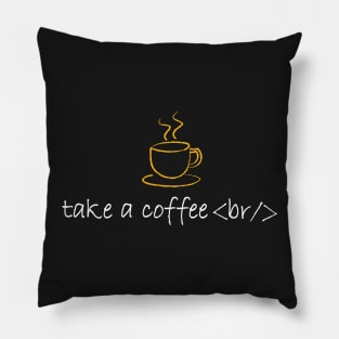 TAKE A COFFEE BREAK Pillow