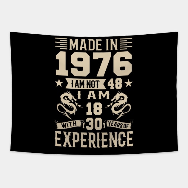 Made In 1976 I Am Not 48 I Am 18 With 30 Years Of Experience Tapestry by Happy Solstice