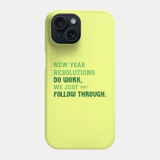 New Year Resolutions Do Work Phone Case