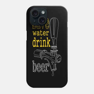 Save Water Drink Beer Phone Case