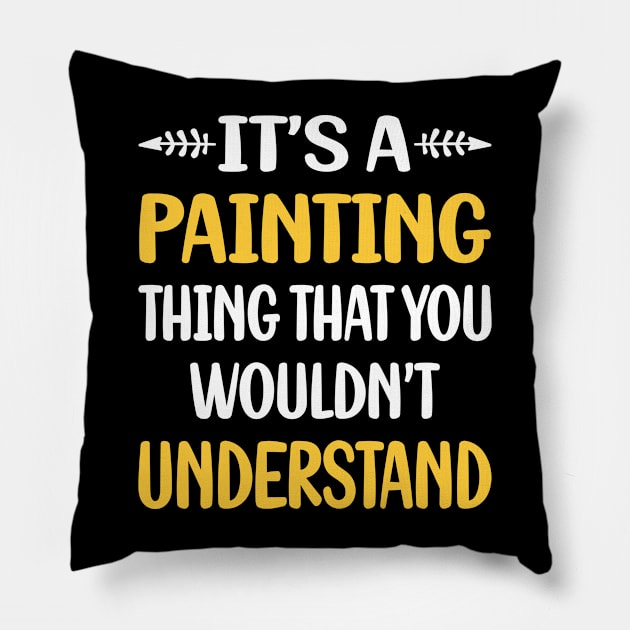 You Would Not Understand Painting Pillow by symptomovertake