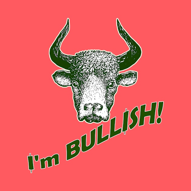 I'm Bullish! by WordyDe51gns