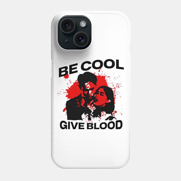 Be Cool Give Blood - Funny Humor Quote Phone Case by PlayfulPrints