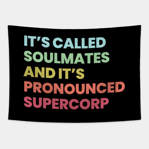 It's called soulmates and it's pronounced Supercorp Tapestry by viking_elf