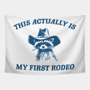 this actually is my first rodeo | funny raccoon trash panda meme Tapestry