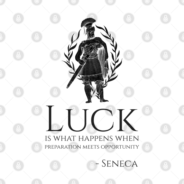 Motivational Seneca Quote On Luck Ancient Roman Philosophy - Luck - T-Shirt