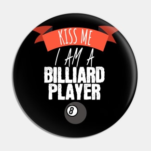 Kiss me i am a billiard player Pin