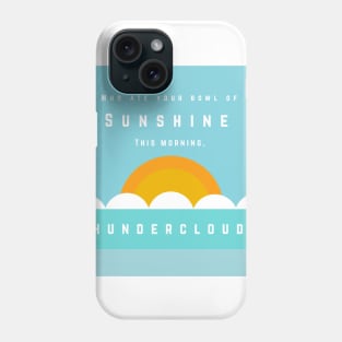 Who Ate Your Bowl of Sunshine... Phone Case