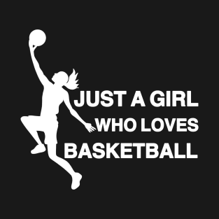 Just a Girl Who Loves Basketball T-Shirt