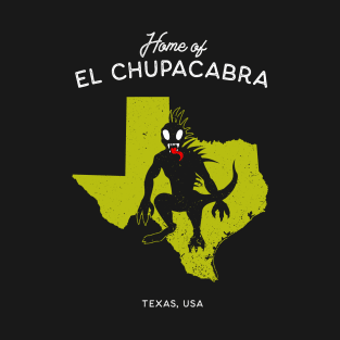 Home of El Chupacabra - Texas USA T-Shirt