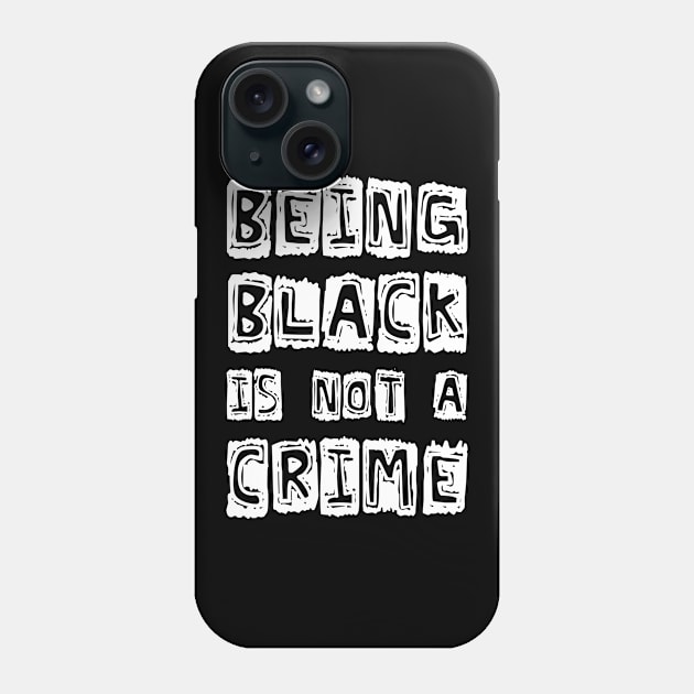 Being Black Is Not A Crime Phone Case by CF.LAB.DESIGN