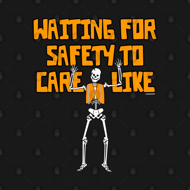 Waiting For Safety To Care Like by Swagazon