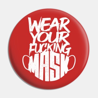 Wear your f@#king Mask! (white) Pin