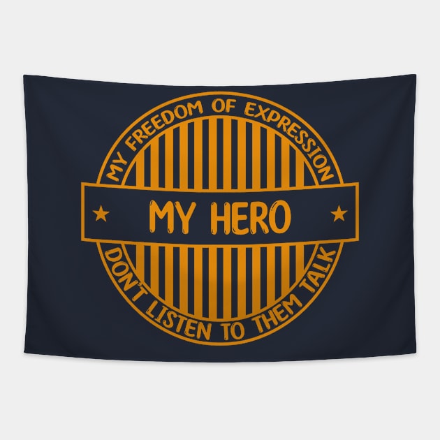 My Hero - Freedom of expression badge Tapestry by Zakiyah R.Besar