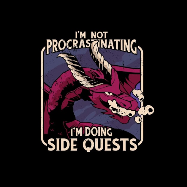 I'm Not Procastinating, I'm doing Side Quests by HerbalBlue