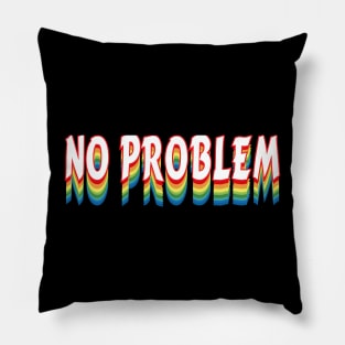 No Problem Arts Pillow