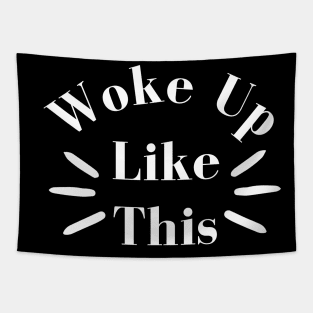 Woke Up Like This. Body Positivity. Motivational Inspirational Quote. Great Gift for Women or for Mothers Day. Tapestry