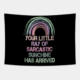 Your Little Ray of Sarcastic Sunshine Has Arrived Tapestry