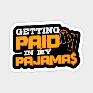 Getting Paid In My Pajamas Magnet