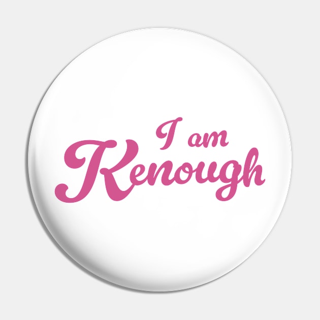 I am Kenough Pink Pin by TomiTee