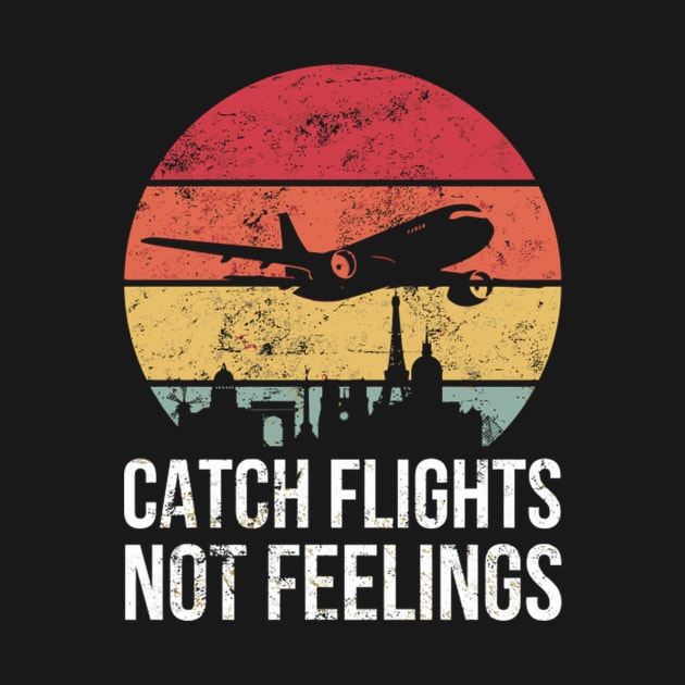 Catch Flights Not Feelings For Traveler by SperkerFulis