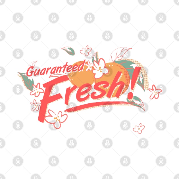 Oranges Guaranteed Fresh- by Cathy Clark-Ramirez by Cathy Clark-Ramirez