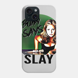 Buffy Says Phone Case