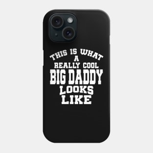 This Is What A Really Cool Big Daddy Looks Like tee design birthday gift graphic Phone Case