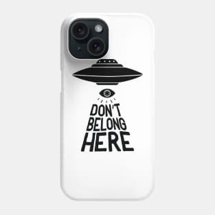 I Don't Belong Here Phone Case