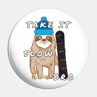 Take It Slow Bro Pin
