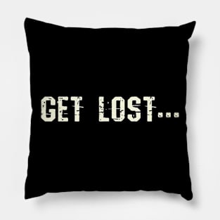 Get Lost... Pillow